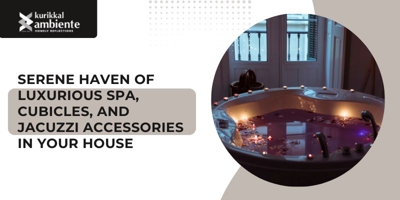 Create a Serene Haven with Luxurious Spa, Cubicles, and Jacuzzi Accessories